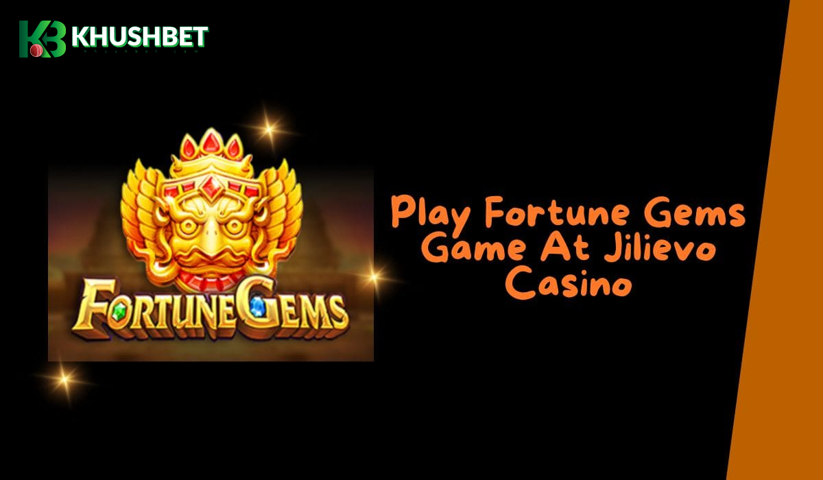 Play Fortune Gems Game At Khushbet Casino